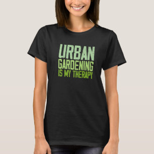 Zitate für städtische Gartenarbeit T-Shirt