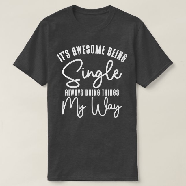 Zitate für unabhängige Single-Solo-Single T-Shirt (Design vorne)