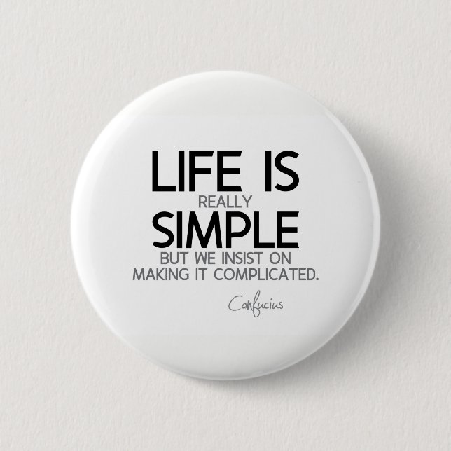 ZITATE: Konfuzius: Das Leben ist einfach Button (Vorderseite)