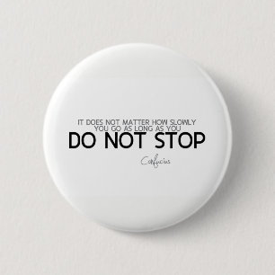 ZITATE: Konfuzius: Stoppen Sie nicht Button