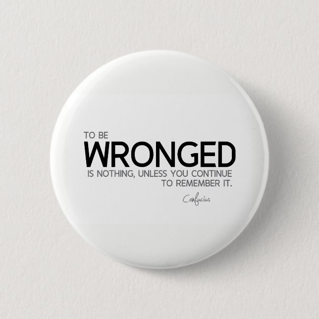 ZITATE: Konfuzius: Zu geschadet werden Button (Vorderseite)