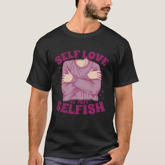 Zitate über Selbstliebe T-Shirt (Vorderseite)