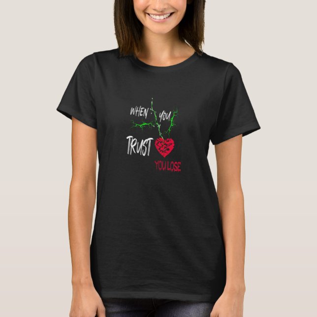 Zitate von Frauen Trust-Liebe T-Shirt (Vorderseite)