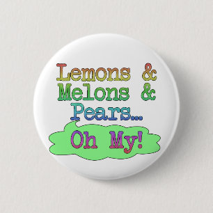 Zitronen, Melonen, Birnen, oh mein! Button