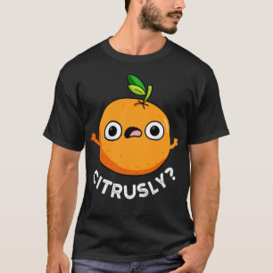 Zitrusmäßig süß ernsthaft Zitrus Orange Wortspiel T-Shirt