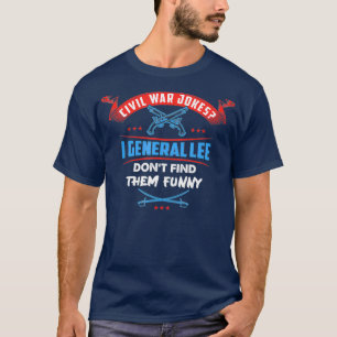Zivile Kriegswitze I General Lee finden sie nicht T-Shirt