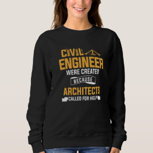 Ziviler Ingenieur wurde geschaffen, weil Architekt Sweatshirt
