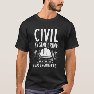Ziviler Ingenieurweg besser als undurchsichtiges I T-Shirt