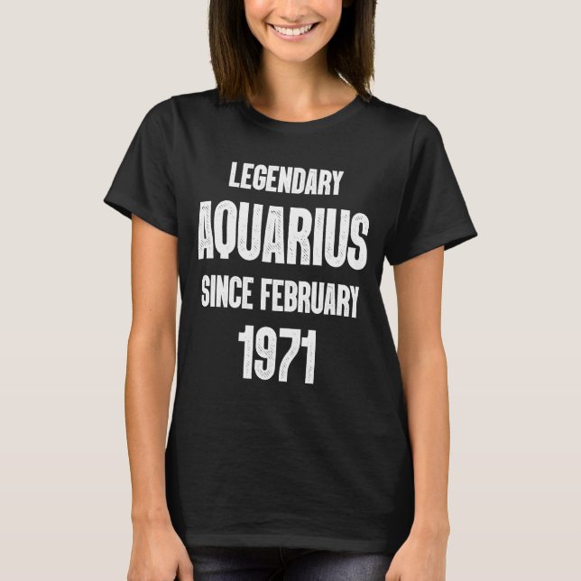 Zodiac Aquarius Birthday Legendary Seit Februar T-Shirt (Vorderseite)