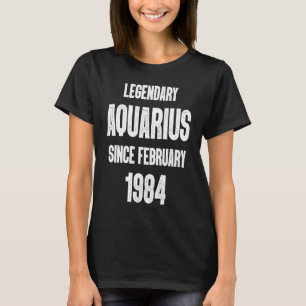 Zodiac Aquarius Birthday Legendary Seit Februar T-Shirt