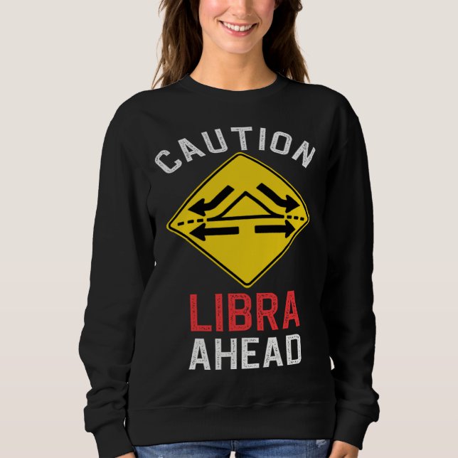 Zodiac Horoscope Libra Road Sign Traffic Signal Sweatshirt (Vorderseite)
