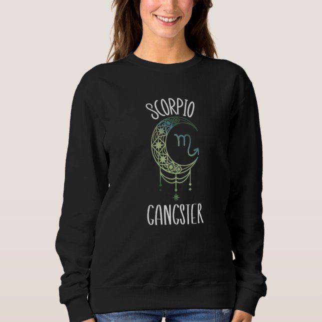 Zodiac Scorpio Stuff für Frauen Scorpio Gangster C Sweatshirt (Vorderseite)