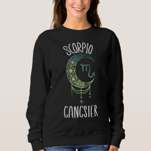 Zodiac Scorpio Stuff für Frauen Scorpio Gangster C Sweatshirt