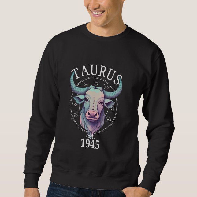 Zodiac Taurus Bull Geboren 1945 Sweatshirt (Vorderseite)