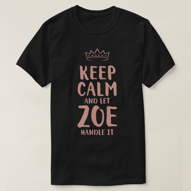 Zoe Behalt Calm Personalisiert Name Friends Funny  T-Shirt (Design vorne)
