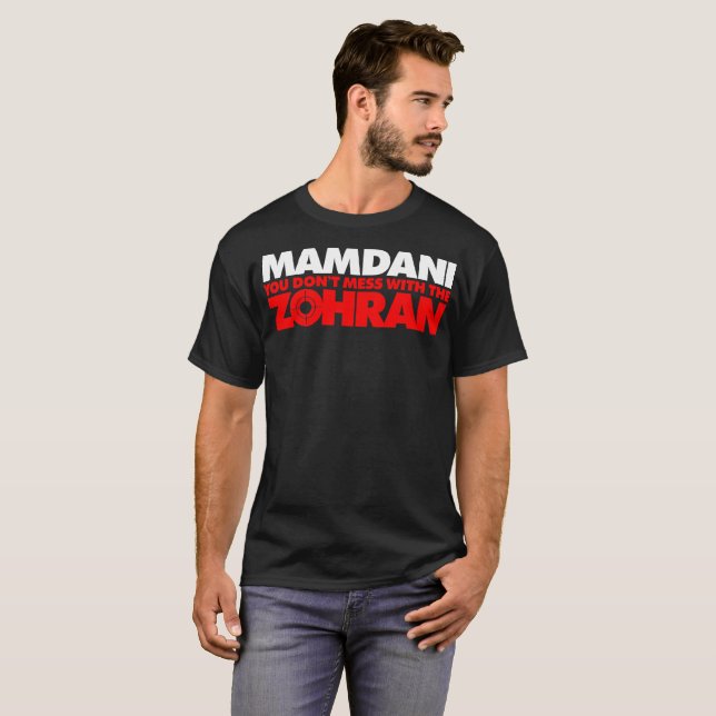 Zohran Mamdani You Don't Mess with the Zohran T-Shirt (Vorne ganz)