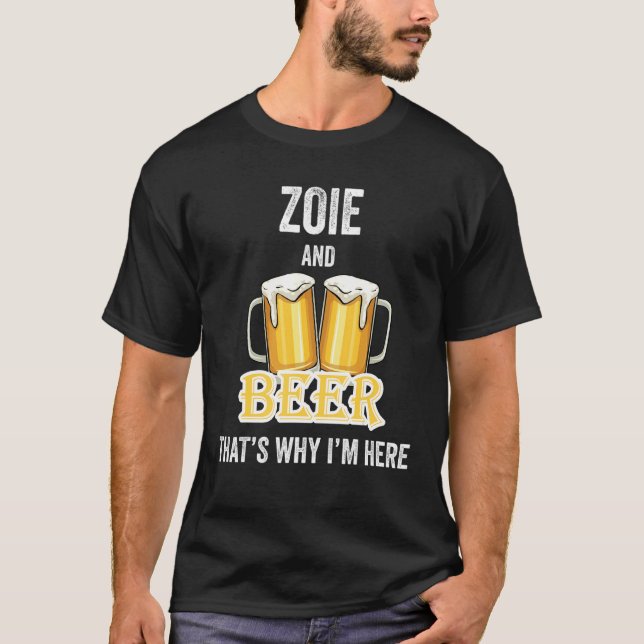 Zoie und Bier deshalb bin ich hier T-Shirt (Vorderseite)