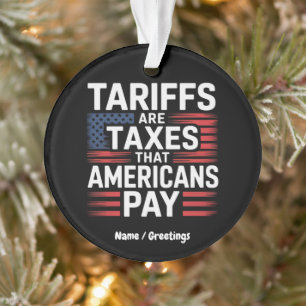 Zölle sind Steuern, die die Amerikaner kühne Nachr Ornament