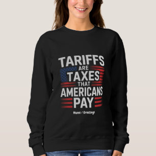 Zölle sind Steuern, die die Amerikaner kühne Nachr Sweatshirt