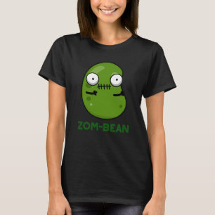 Zom-Bohnen Funny Halloween Zombie Bean Pun Dark BG T-Shirt