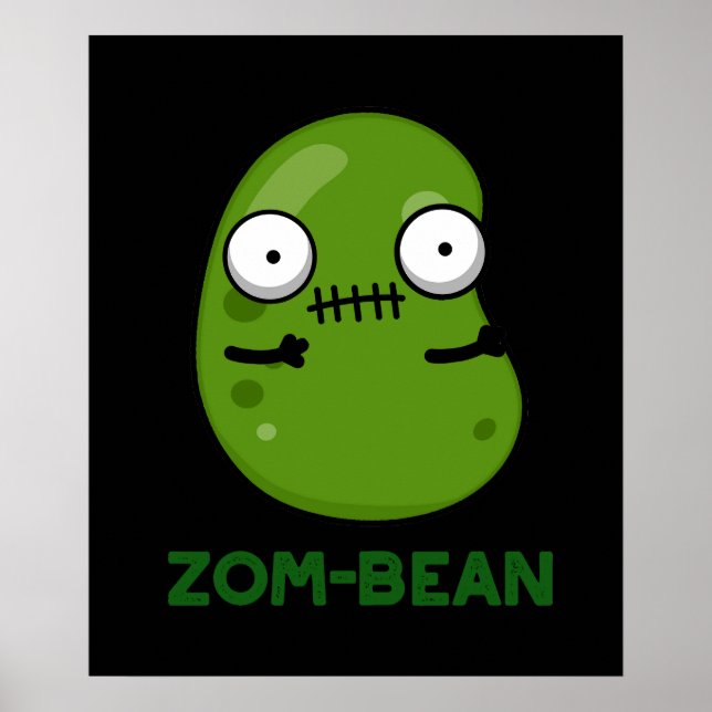 Zom-Bohnen Funny Zombie Bean Pun Dark BG Poster (Vorne)