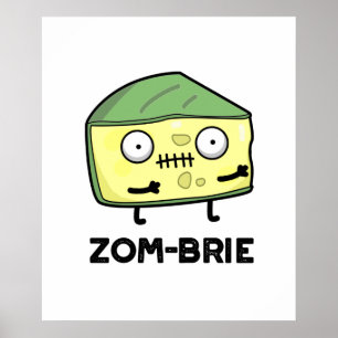 Zom-brie Funny Halloween Zombie Brie Cheese Pun Poster