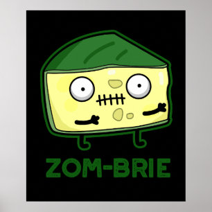 Zom-brie Funny Zombie Brie Cheese Pun Dark BG Poster
