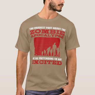 Zombie-Apokalypse Aufgeregte Lustige Nerd-Sprüche- T-Shirt