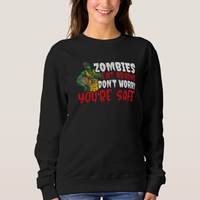 Zombie isst Gehirne macht sich keine Sorgen, dass  Sweatshirt (Vorderseite)