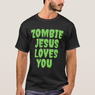 Zombie Jesus Lieben Sie T-Shirt