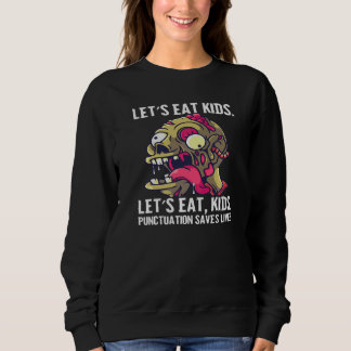 Zombie Lasst uns Kinder essen Interpunktion rettet Sweatshirt