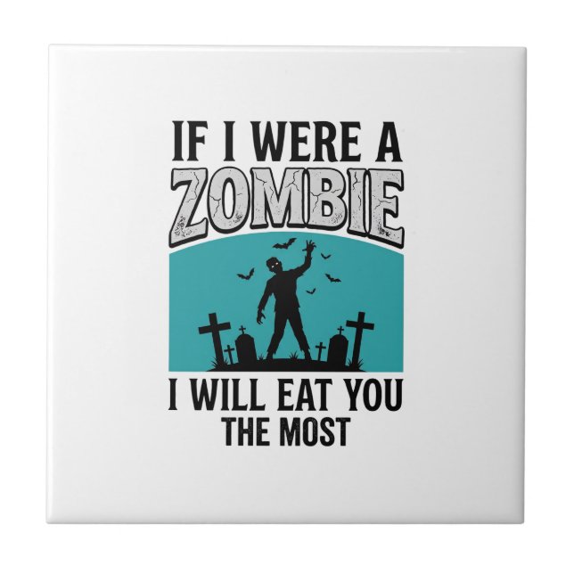 Zombie Lustig Wenn Ich Ein Zombie Wäre Würde Ich D Fliese (Vorderseite)