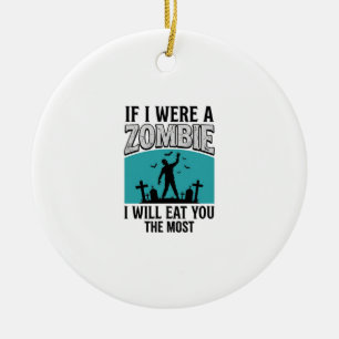 Zombie Lustig Wenn Ich Ein Zombie Wäre Würde Ich D Keramik Ornament