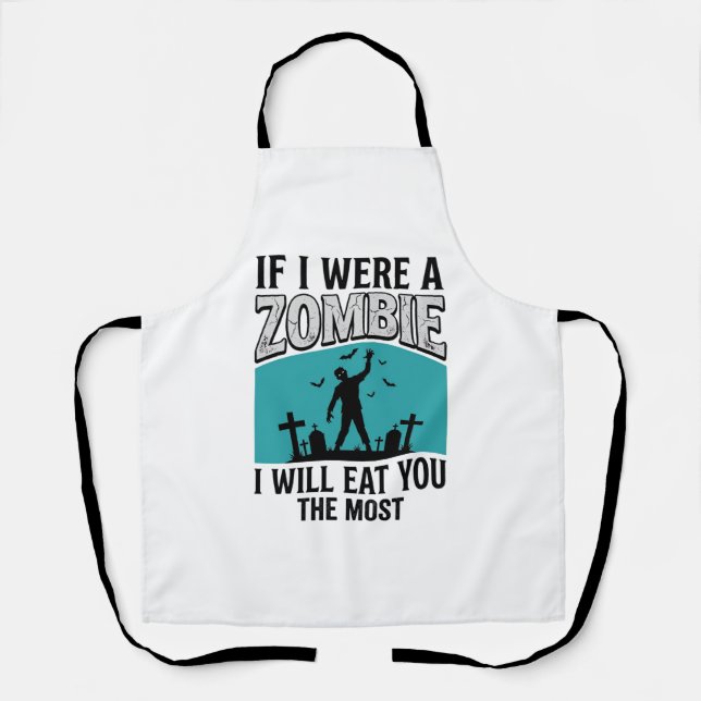 Zombie Lustig Wenn Ich Ein Zombie Wäre Würde Ich D Schürze (Vorderseite)