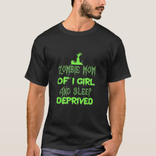 Zombie-Mama 1 Girl Sleep Deprived Halloween Wome T-Shirt