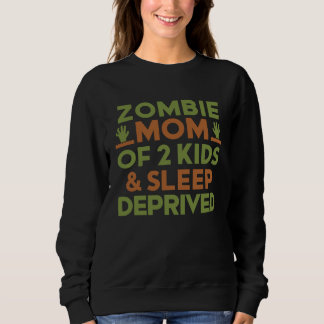 Zombie Mom 2 Kids Sleep Deprived Halloween  Women Sweatshirt
