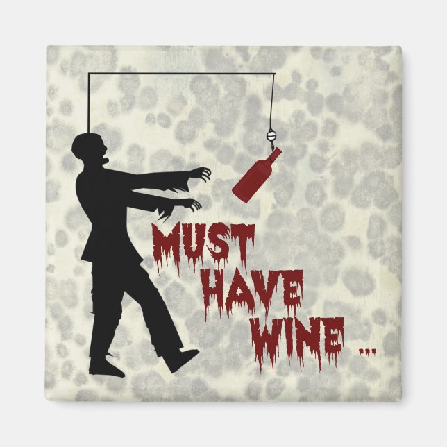 Zombie muss Wein haben Magnet (Vorne)