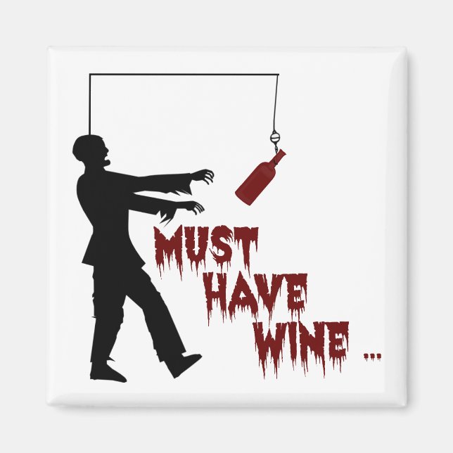 Zombie muss Wein haben Magnet (Vorne)