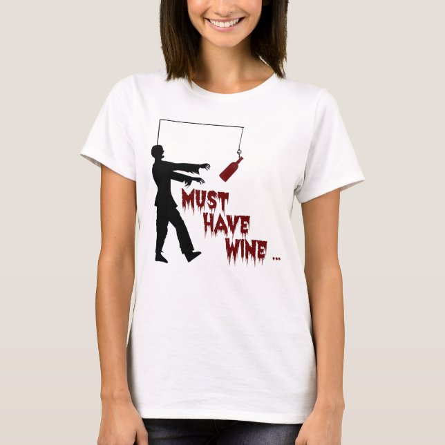 Zombie muss Wein haben T-Shirt (Vorderseite)