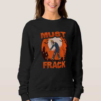 Zombie-Ölfeldarbeiter muss für Ölfeldarbeiter frac Sweatshirt