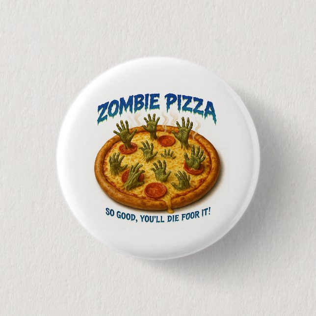Zombie Pizza "So gut, dass du dafür Die!" Button (Vorderseite)