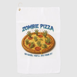 Zombie Pizza "So gut, dass du dafür Die!" Golfhandtuch