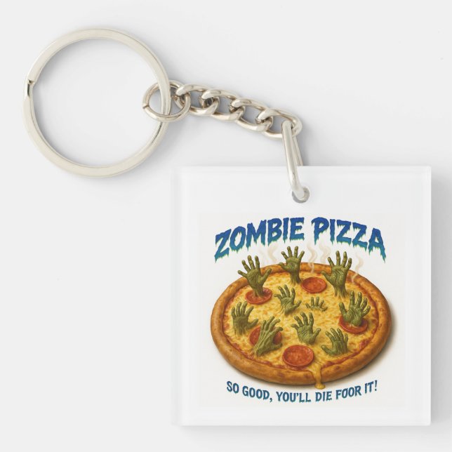 Zombie Pizza "So gut, dass du dafür Die!" Schlüsselanhänger (Vorderseite)