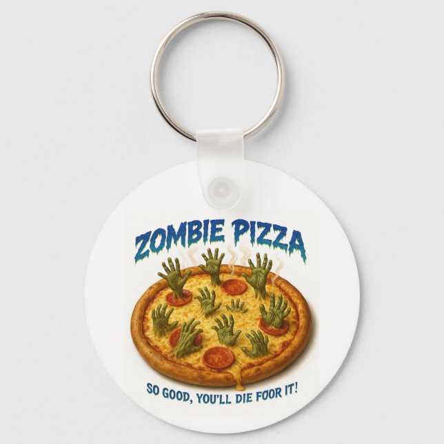 Zombie Pizza "So gut, dass du dafür Die!" Schlüsselanhänger (Vorderseite)