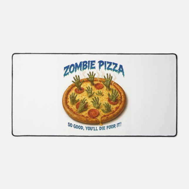 Zombie Pizza "So gut, dass du dafür Die!" Schreibtischunterlage (Vorderseite)