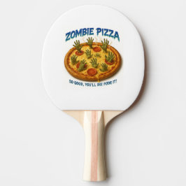 Zombie Pizza "So gut, dass du dafür Die!" Tischtennis Schläger