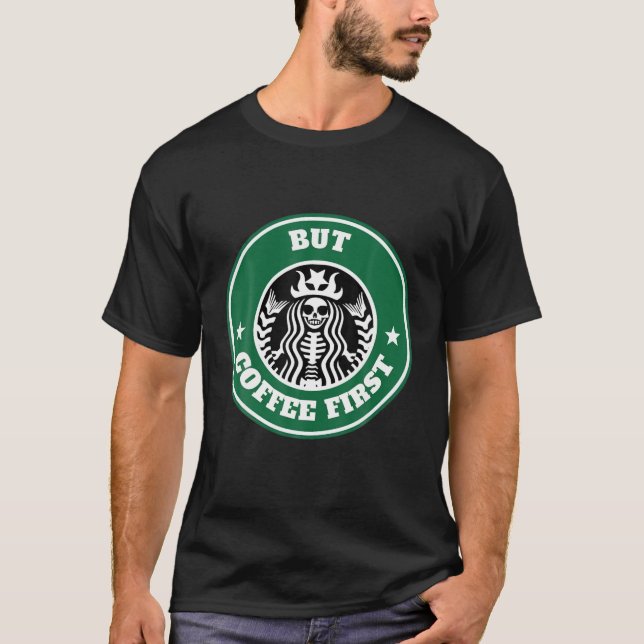 Zombie Skull But Coffee First Funny Halloween T-Shirt (Vorderseite)