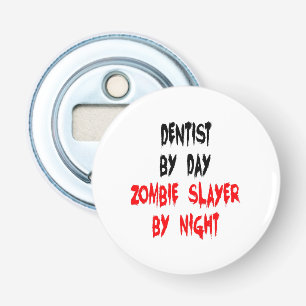Zombie Slayer Dentist Flaschenöffner