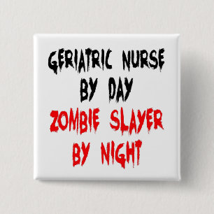 Zombie Slayer Geriatric Nurse Button