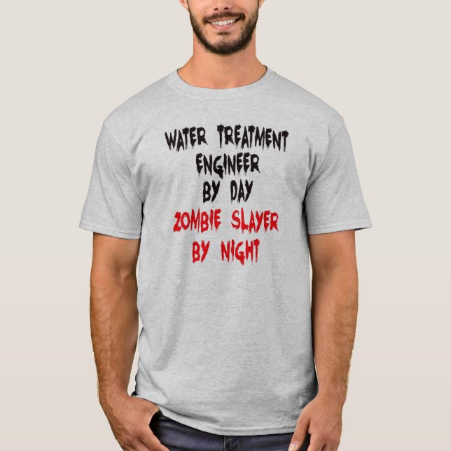 Zombie Slayer Water Treatment Engineer T-Shirt (Vorderseite)